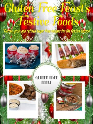 cover image of Gluten Free Feast's Festive Foods: Gluten, Grain and Refined Sugar Free Recipes for the Festive Season
